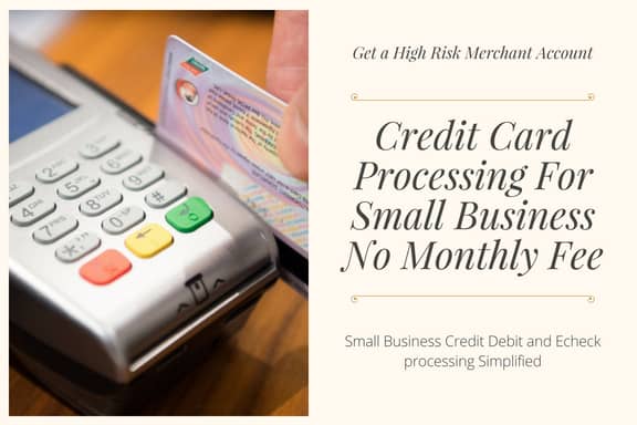 Credit Card Processing For Small Business No Monthly Fee