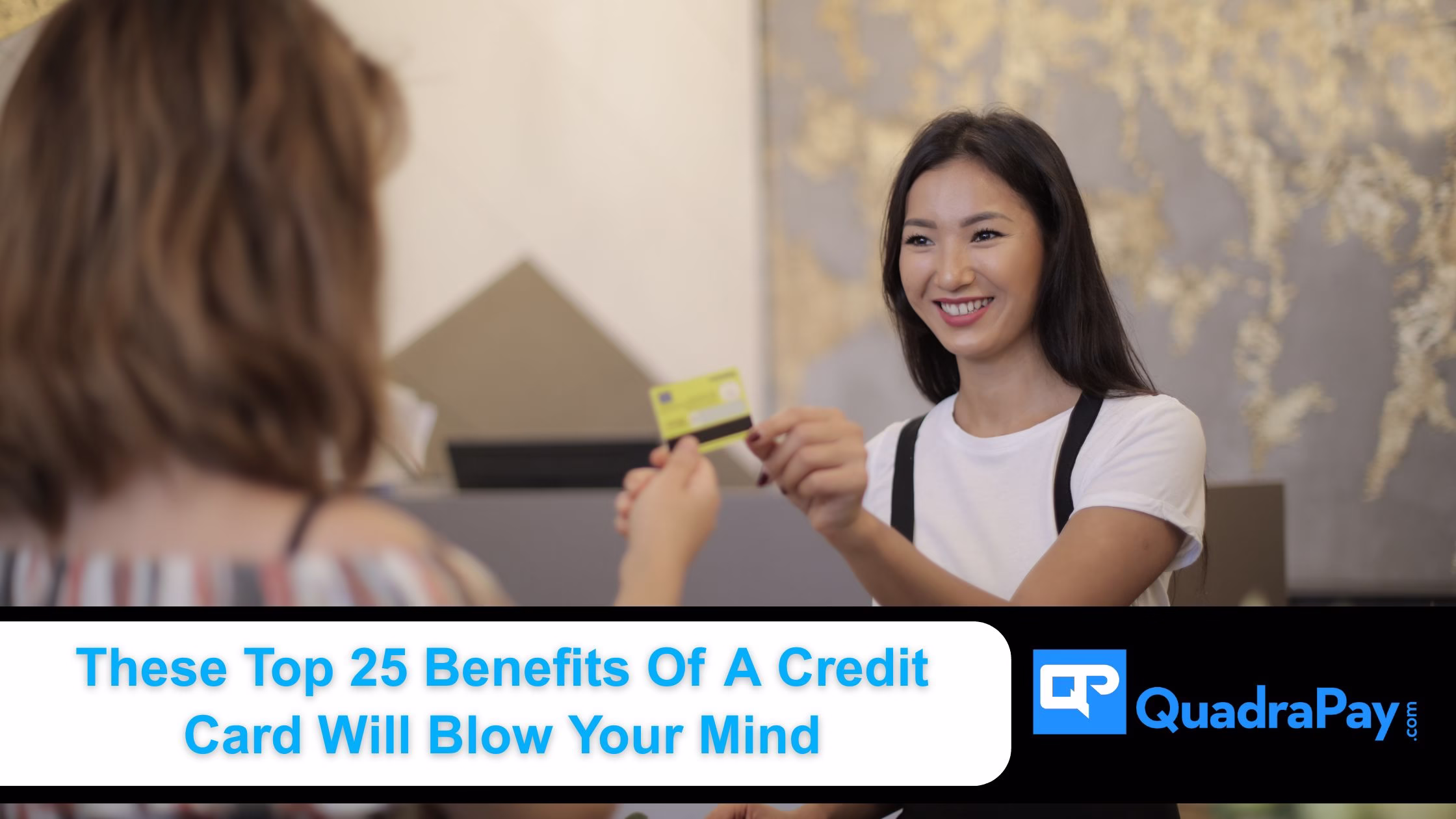 These Top 25 Benefits Of A Credit Card Will Blow Your Mind