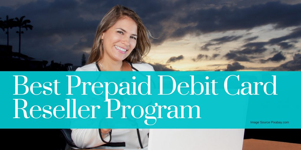 Best Prepaid Debit Card Reseller Program
