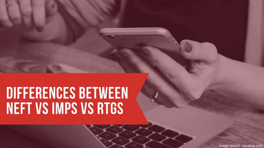 Differnces Between Neft Imps Rtgs How These Are Different