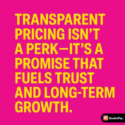 Inspirational quote on a vivid magenta background: “Transparent pricing isn’t a perk—it’s a promise that fuels trust and long-term growth,” reflecting QuadraPay’s merchant-first values.