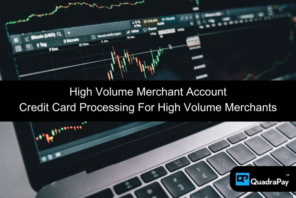 High Volume Merchant Account By QuadraPay