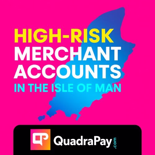 High-Risk Merchant Account Services in the Isle of Man – QuadraPay Payment Gateway Solutions Graphic