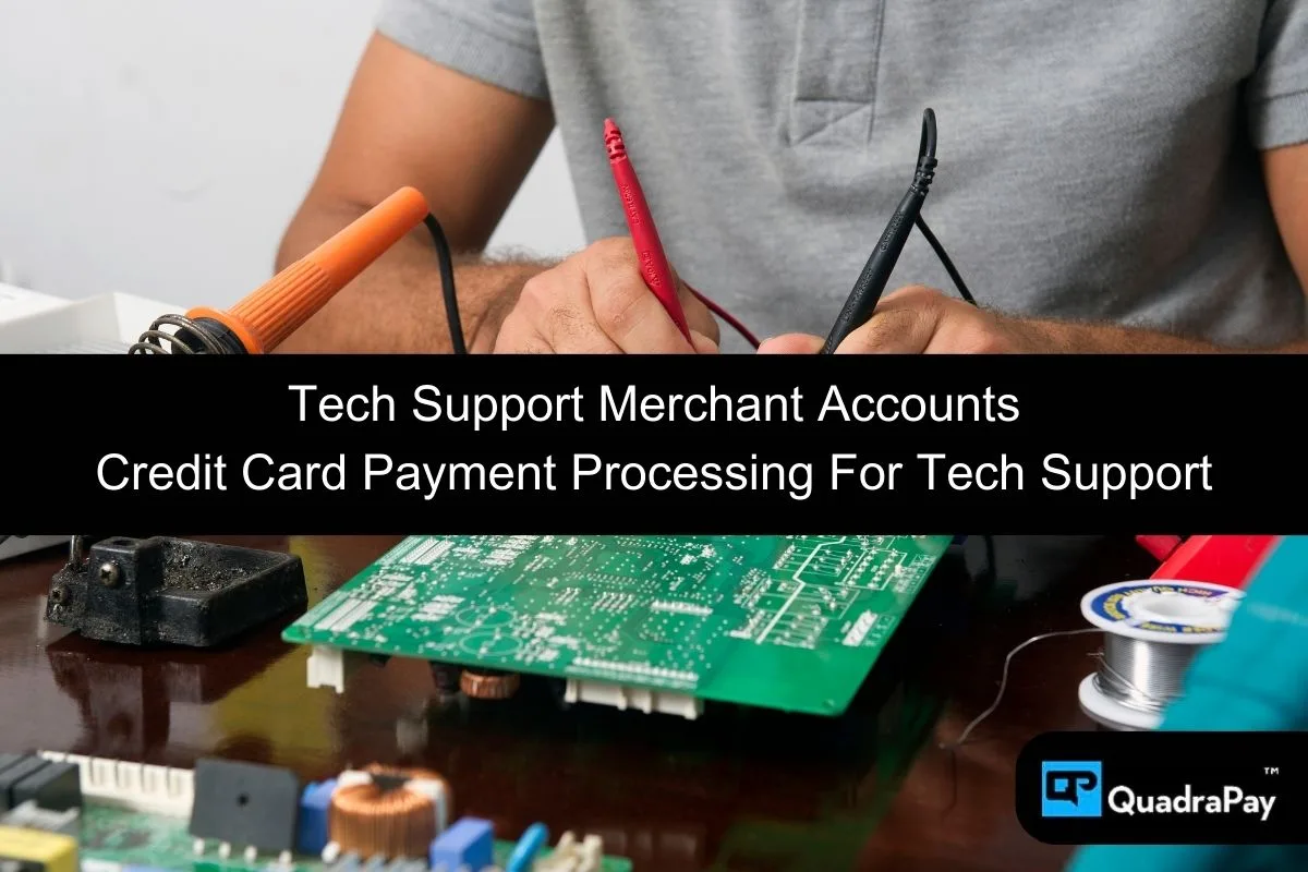 A professional working on electronic circuit boards with soldering equipment, symbolizing tech support, with overlay text stating 'Tech Support Merchant Accounts - Credit Card Payment Processing For Tech Support' and the QuadraPay logo, emphasizing the importance of merchant accounts specialized for tech support services.