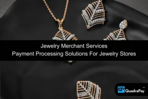 Elegant jewelry pieces displayed next to advertisement for Jewelry Merchant Services offering Payment Processing Solutions for Jewelry Stores, with QuadraPay logo.