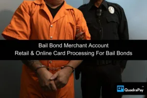 Bail Bond Merchant Account By QuadraPay