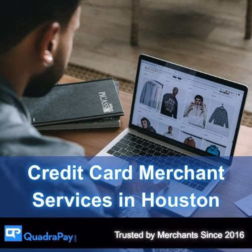 Credit Card Merchant Services in Houston Hero Image By QuadraPay