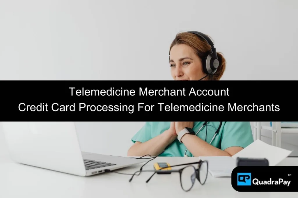 Telemedicine Merchant Account By QuadraPay