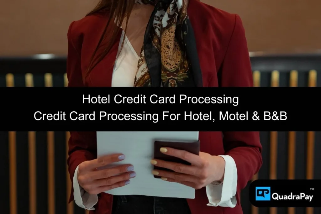 Hotel Credit Card Processing By QuadraPay