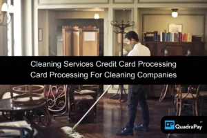 Cleaning Services Credit Card Processing By QuadraPay