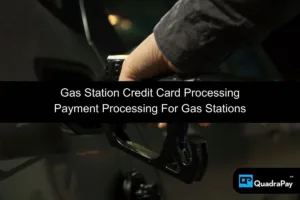 Gas Station Credit Card Processing By QuadraPay