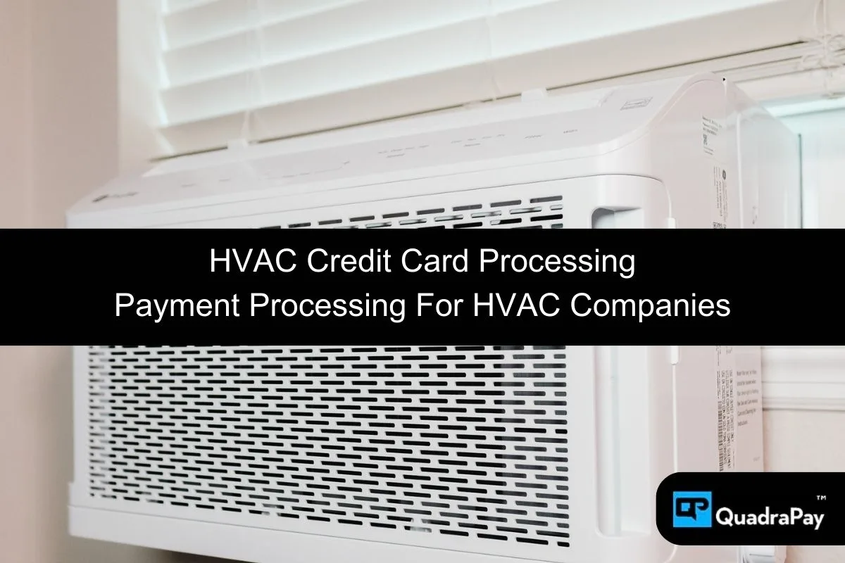 HVAC Credit Card Processing By QuadraPay