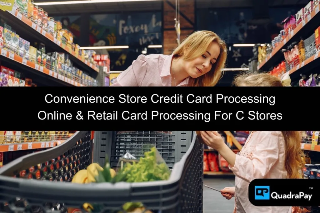 Convenience Store Credit Card Processing By QuadraPay