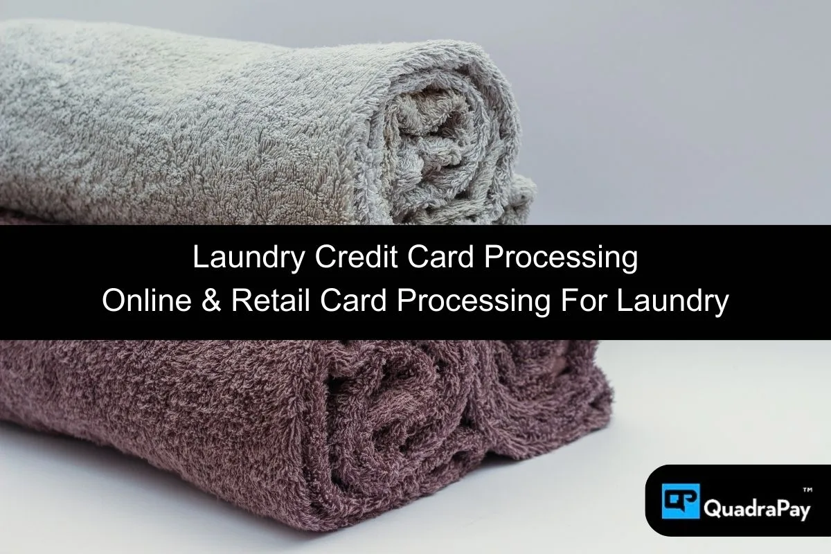 Laundry Credit Card Processing By QuadraPay