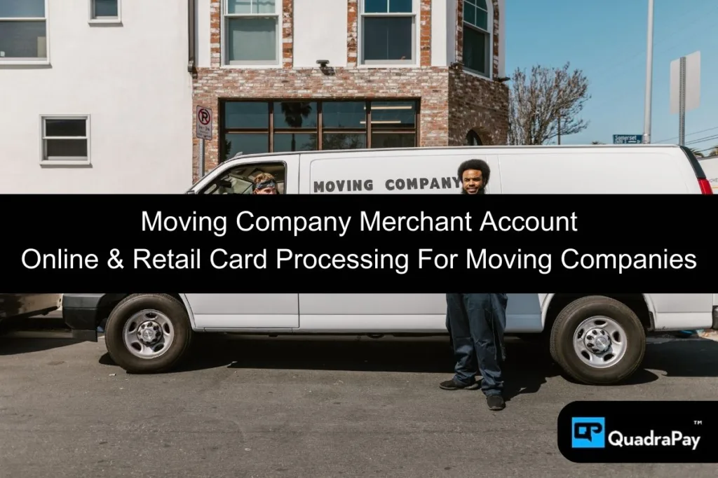 Merchant Account For Moving Companies By QuadraPay