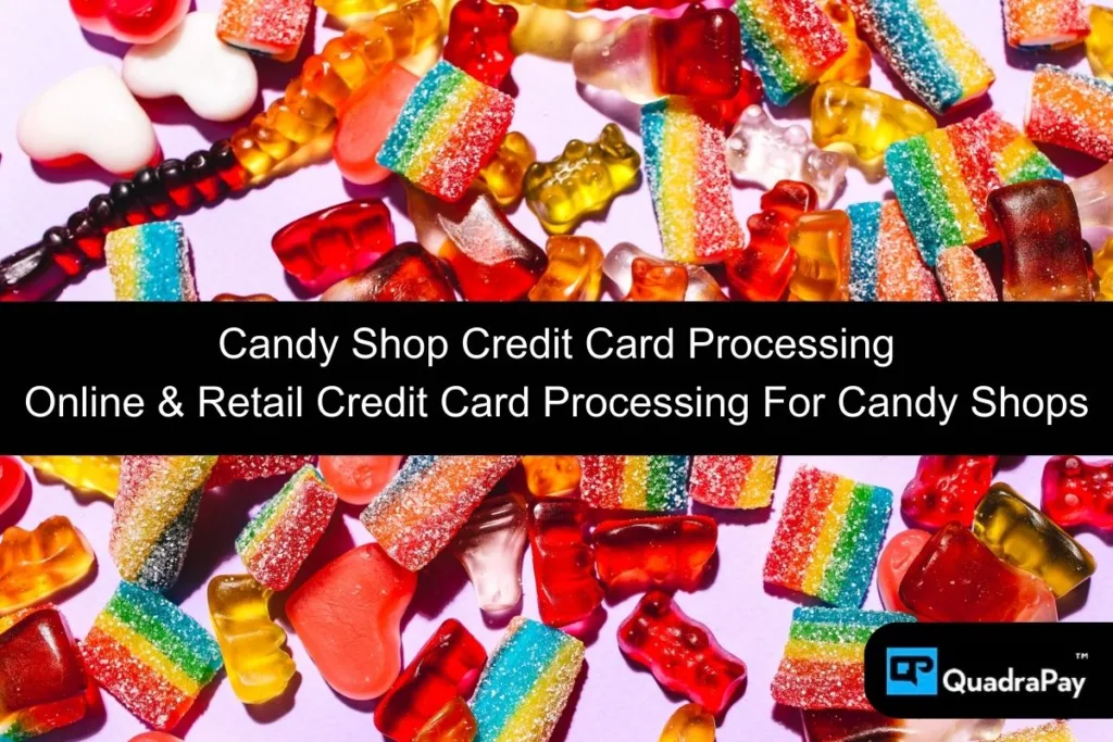 Candy Shop Credit Card Processing By QuadraPay