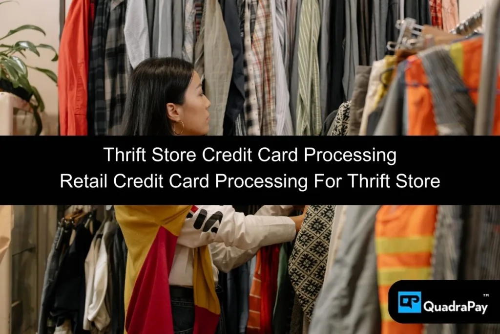 Thrift Store Credit Card Processing By QuadraPay