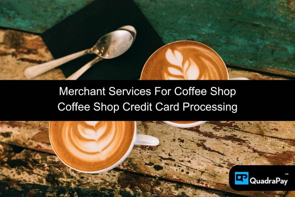 Merchant Services For Coffee Shop